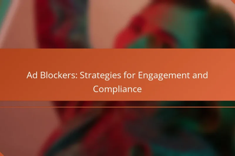 Ad Blockers: Strategies for Engagement and Compliance