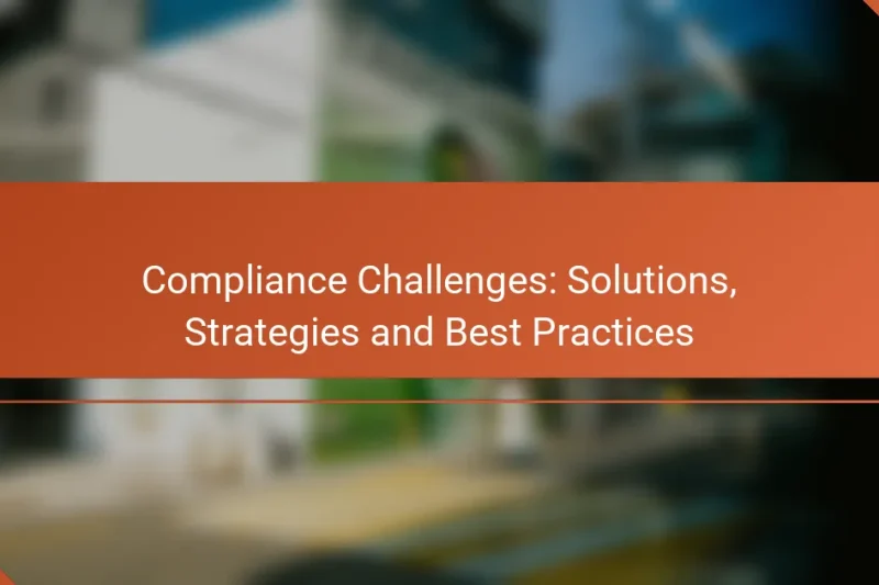Compliance Challenges: Solutions, Strategies and Best Practices