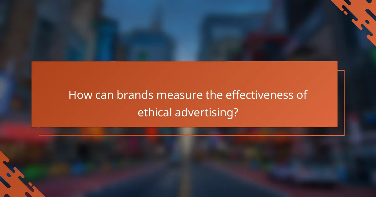How can brands measure the effectiveness of ethical advertising?