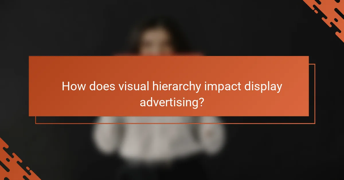 How does visual hierarchy impact display advertising?