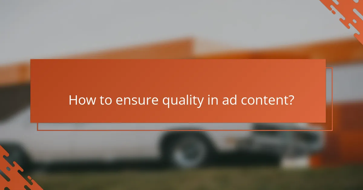 How to ensure quality in ad content?