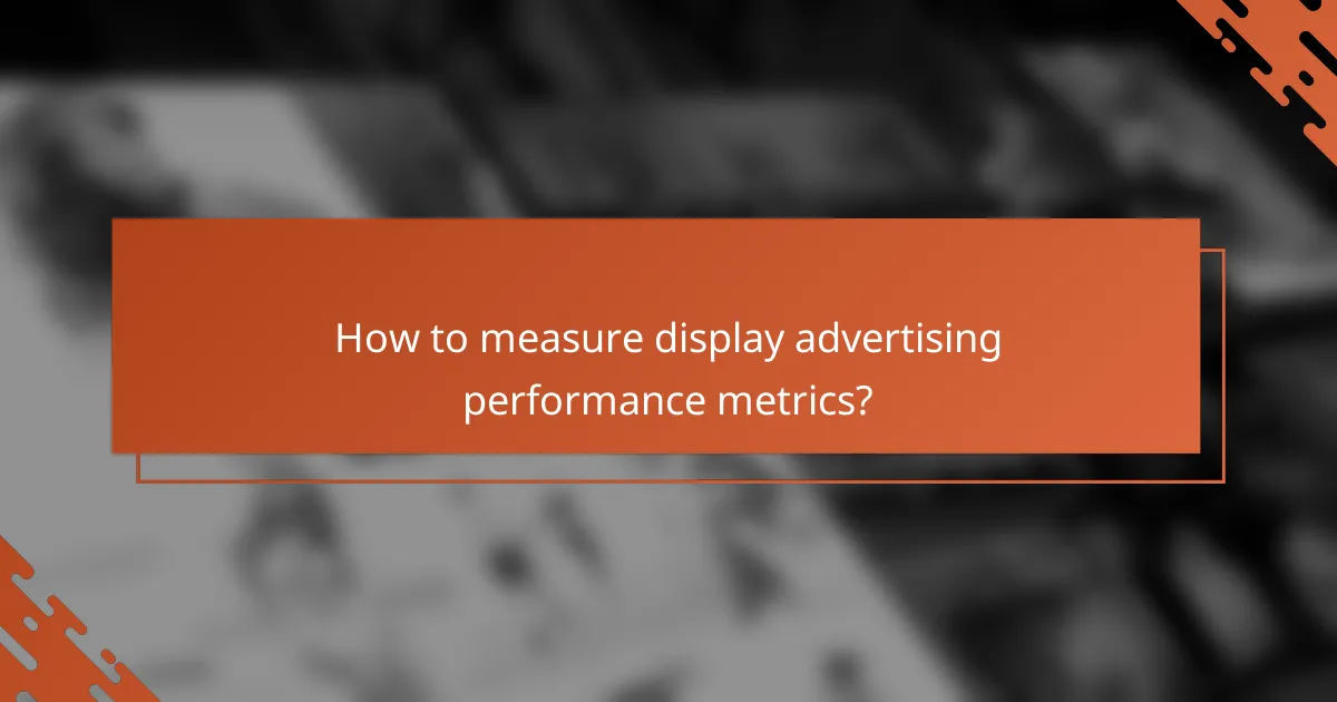 How to measure display advertising performance metrics?