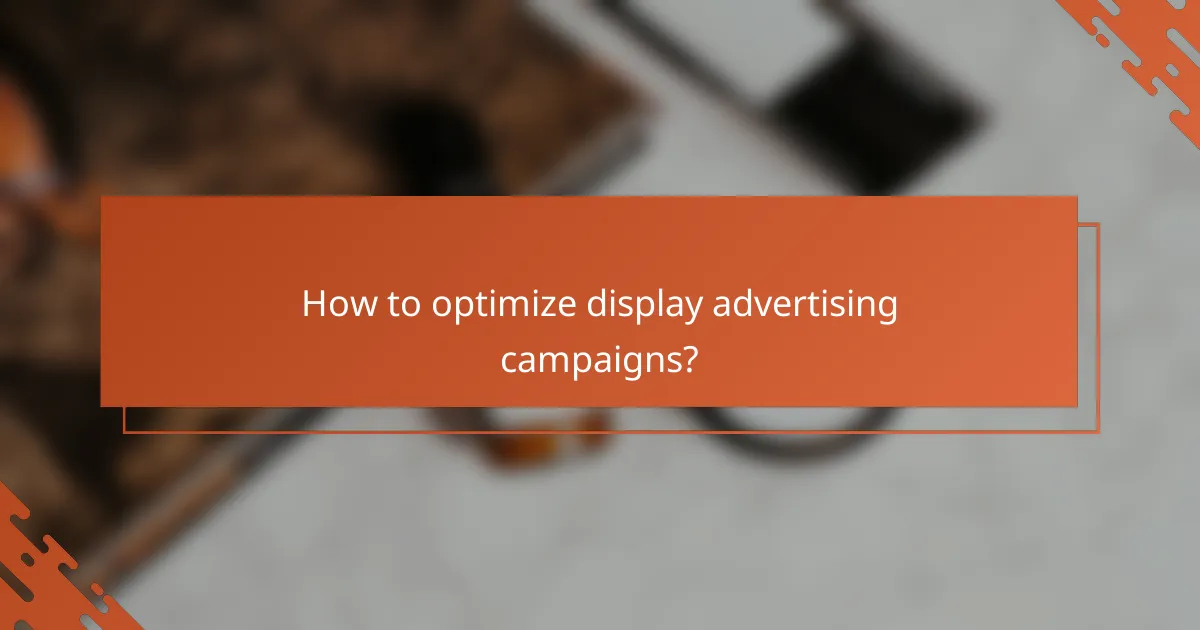 How to optimize display advertising campaigns?