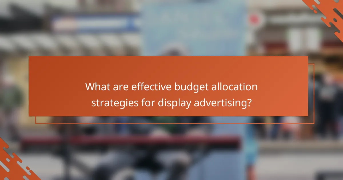 What are effective budget allocation strategies for display advertising?