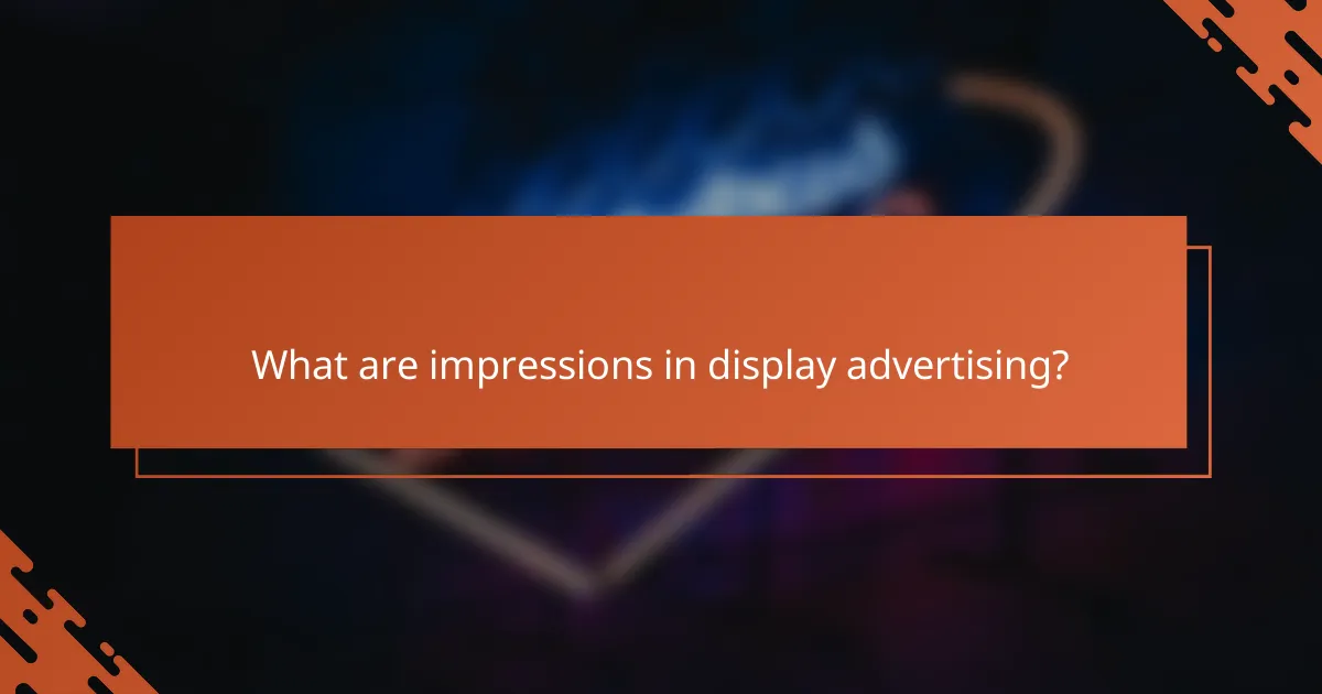 What are impressions in display advertising?