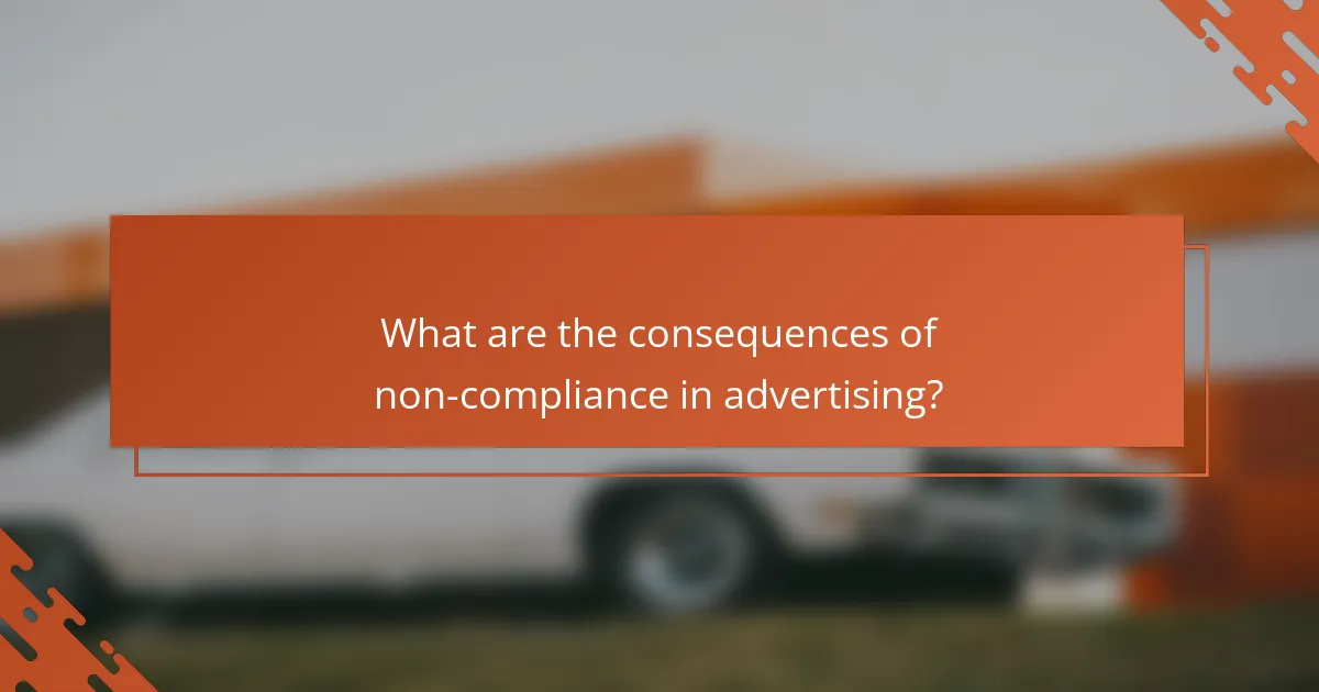 What are the consequences of non-compliance in advertising?