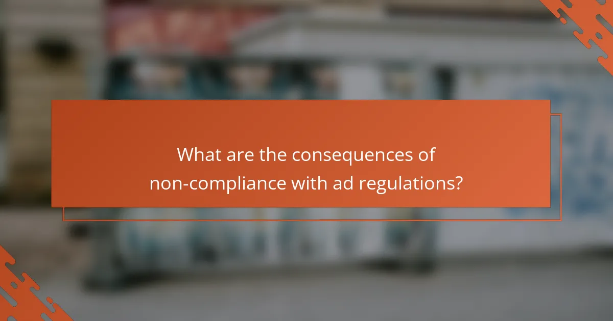 What are the consequences of non-compliance with ad regulations?