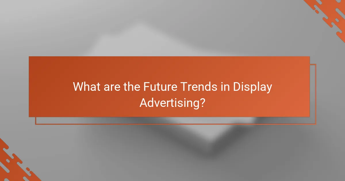 What are the Future Trends in Display Advertising?