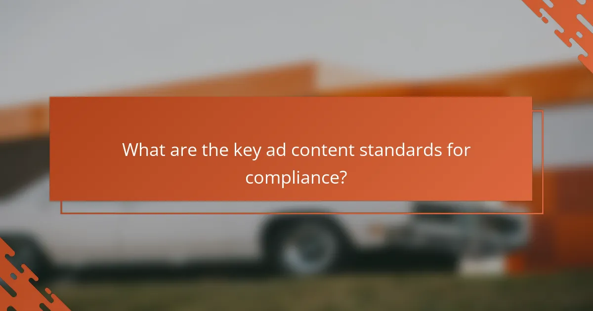 What are the key ad content standards for compliance?