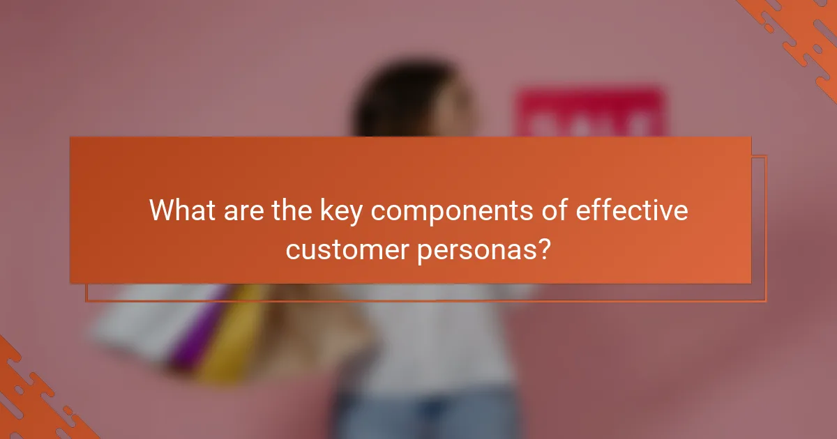 What are the key components of effective customer personas?