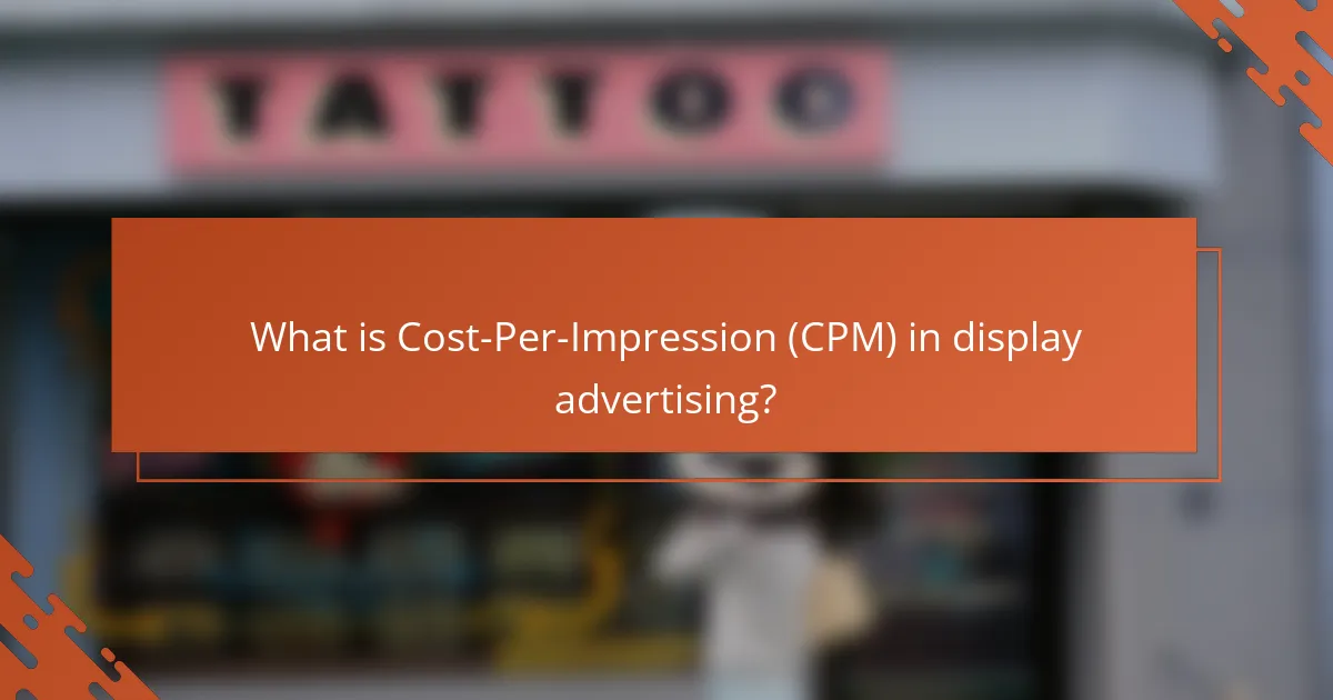What is Cost-Per-Impression (CPM) in display advertising?