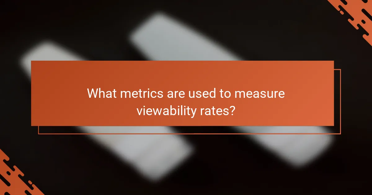 What metrics are used to measure viewability rates?